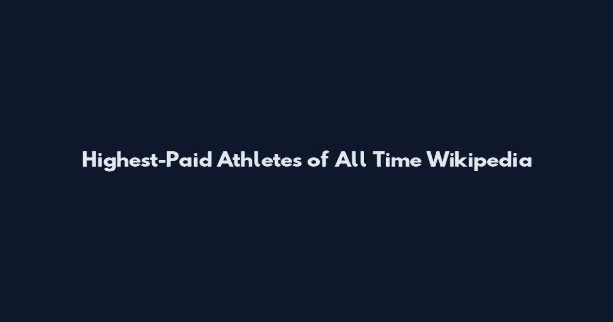 Highest-Paid Athletes of All Time Wikipedia