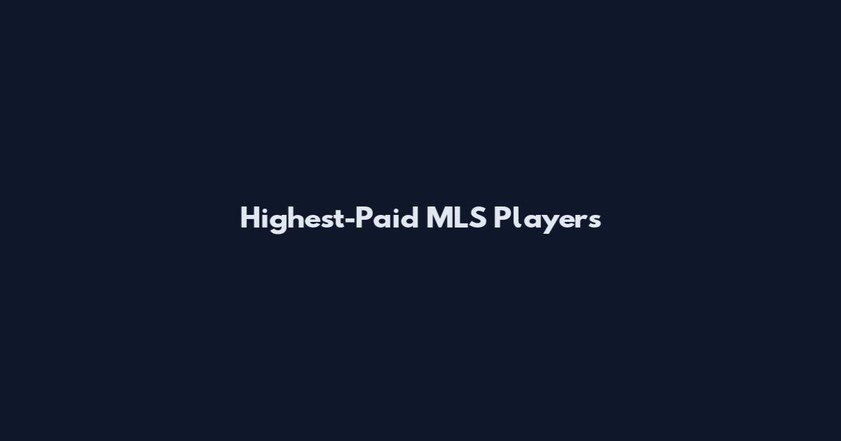 Highest-Paid MLS Players