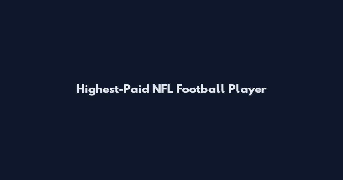 Highest-Paid NFL Football Player