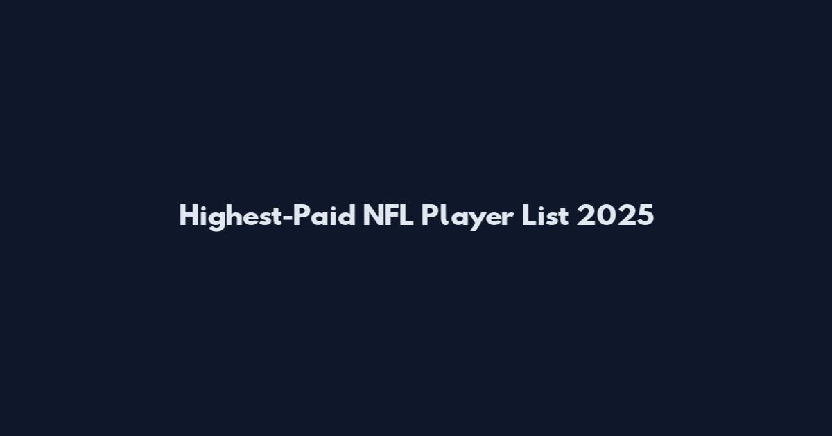 Highest-Paid NFL Player List 2025