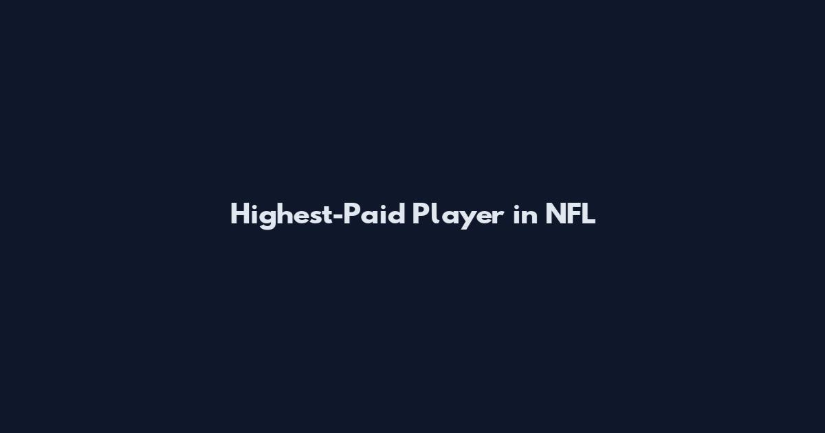 Highest-Paid Player in NFL