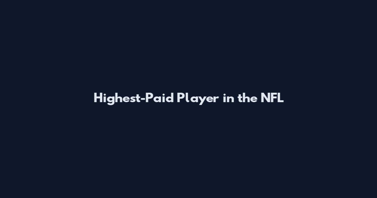 Highest-Paid Player in the NFL