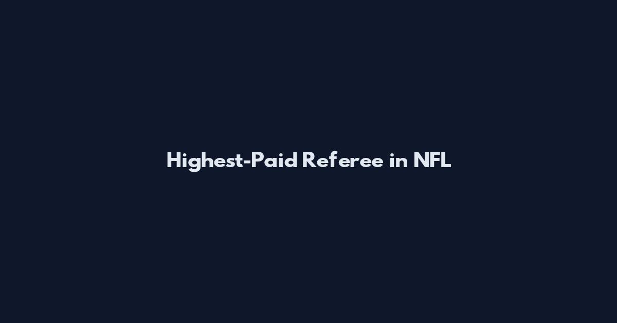 Highest-Paid Referee in NFL