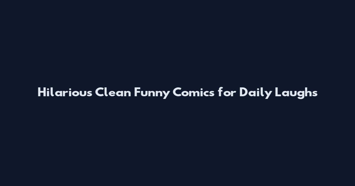 Hilarious Clean Funny Comics for Daily Laughs