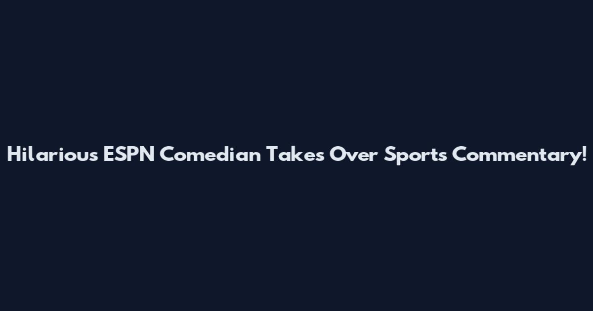 Hilarious ESPN Comedian Takes Over Sports Commentary!