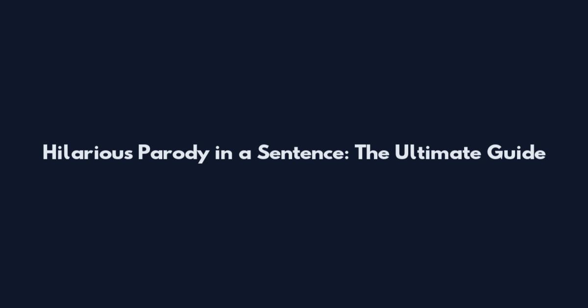 Hilarious Parody in a Sentence: The Ultimate Guide