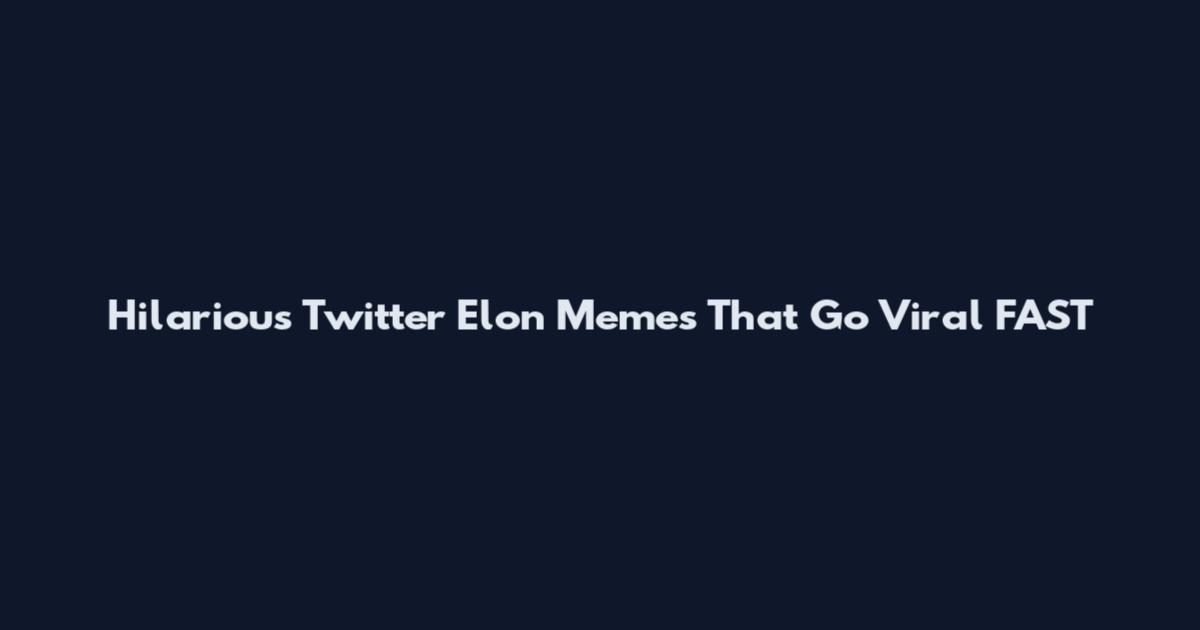 Hilarious Twitter Elon Memes That Go Viral FAST