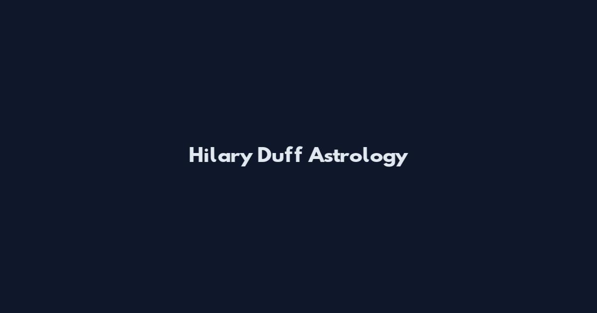 Hilary Duff Astrology