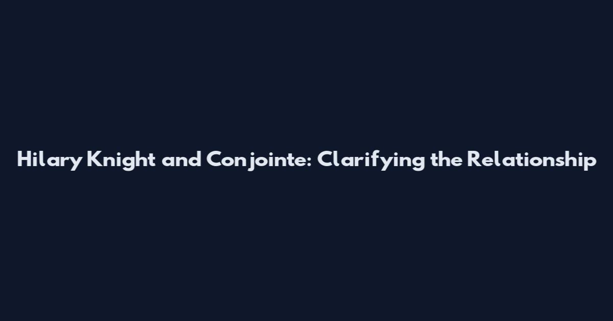 Hilary Knight and Conjointe: Clarifying the Relationship