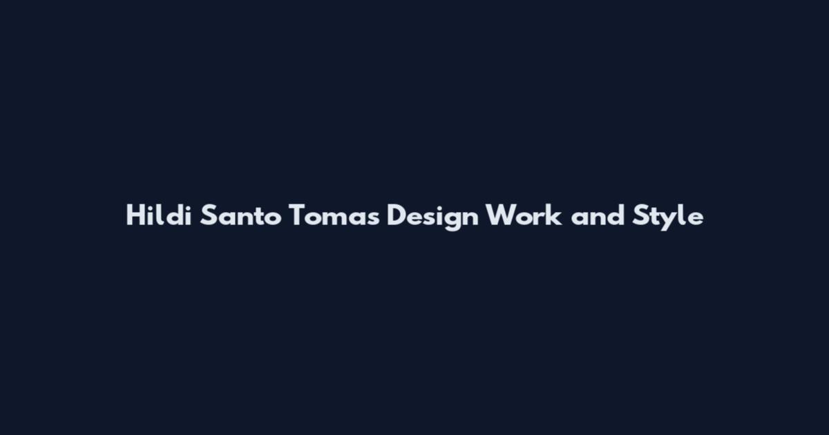 Hildi Santo Tomas Design Work and Style