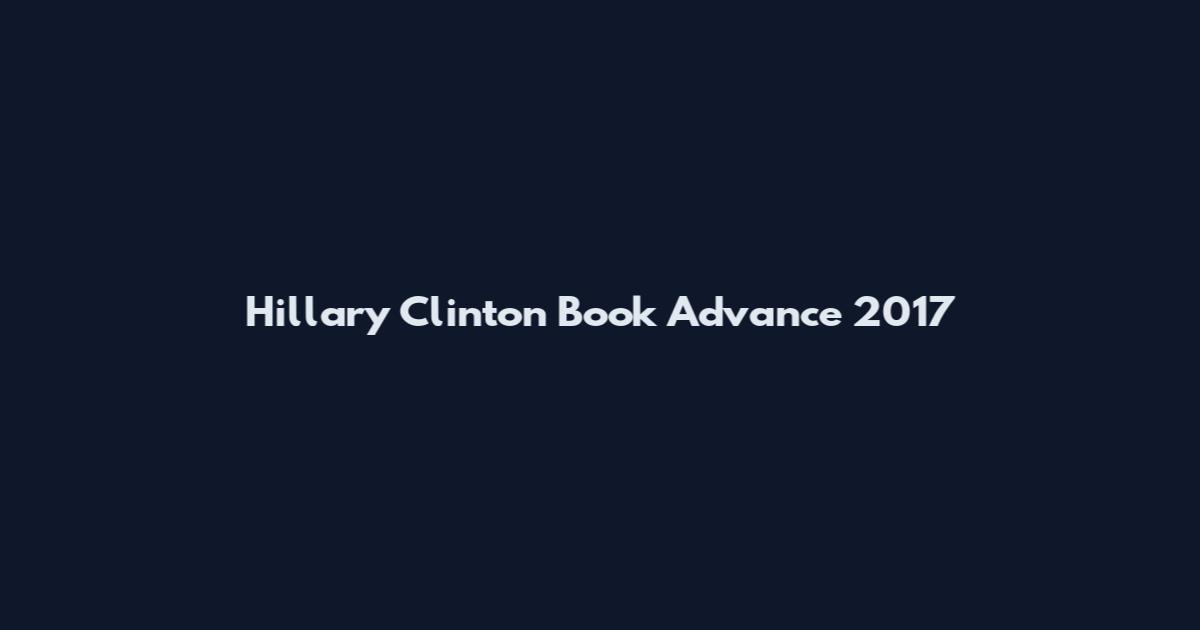Hillary Clinton Book Advance 2017