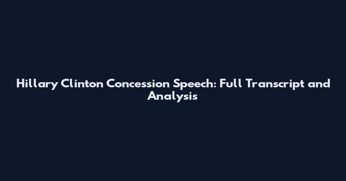 Hillary Clinton Concession Speech: Full Transcript and Analysis