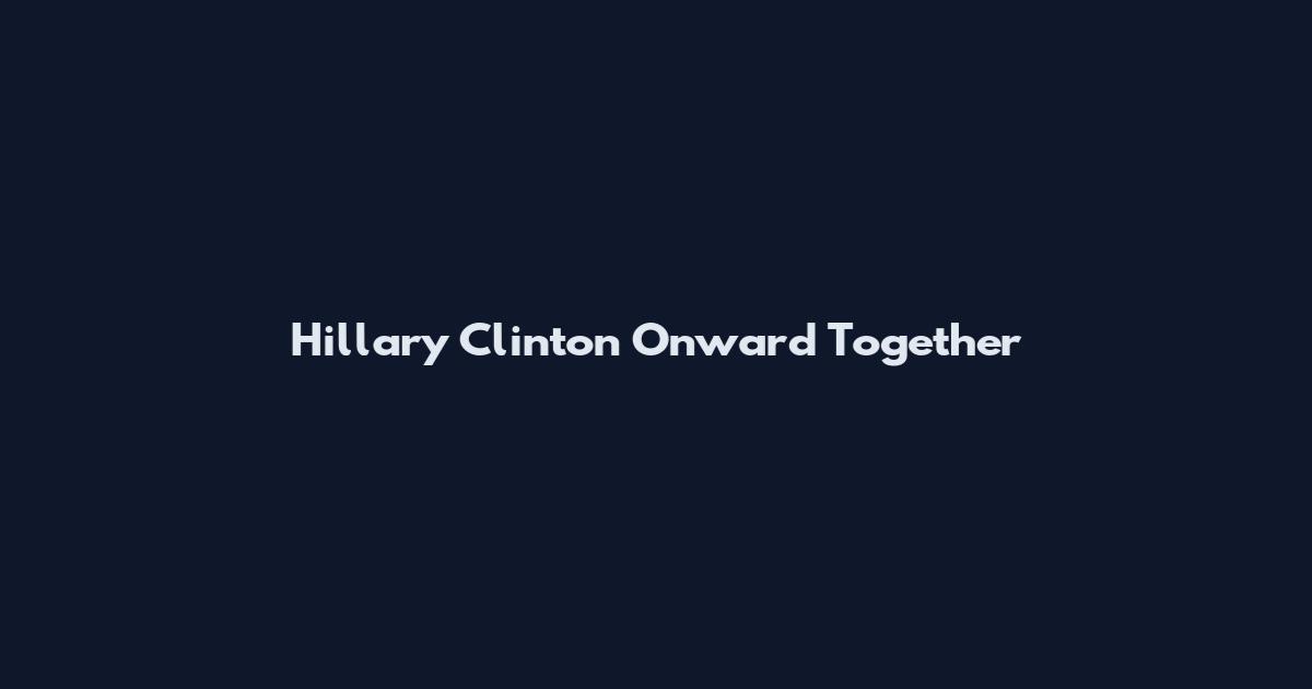 Hillary Clinton Onward Together