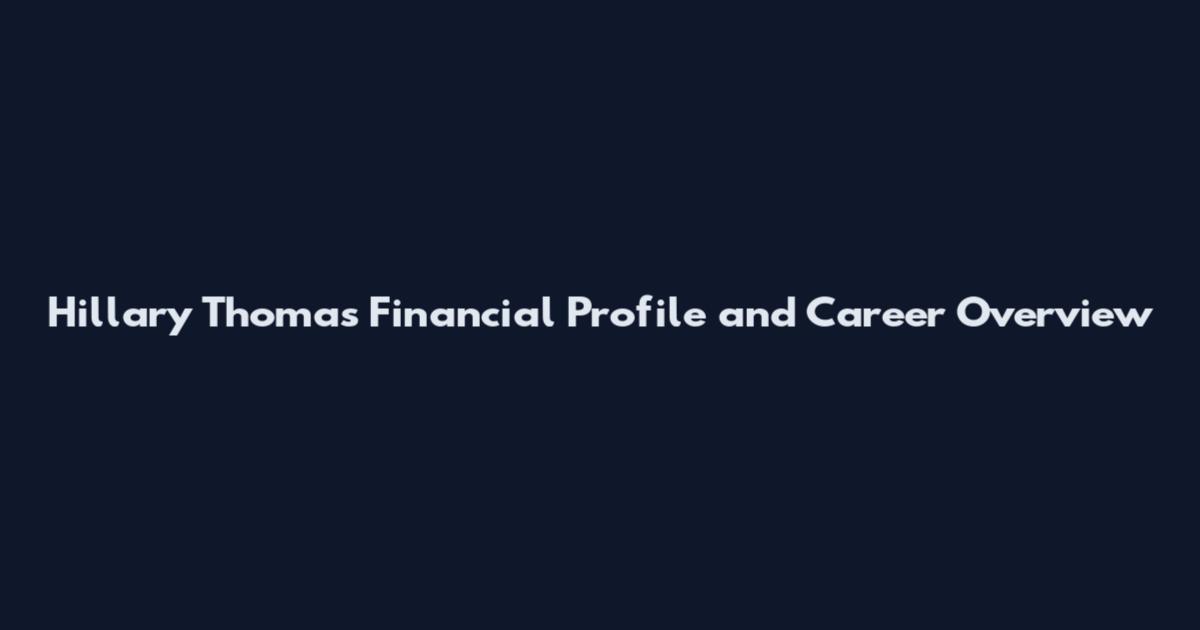 Hillary Thomas Financial Profile and Career Overview