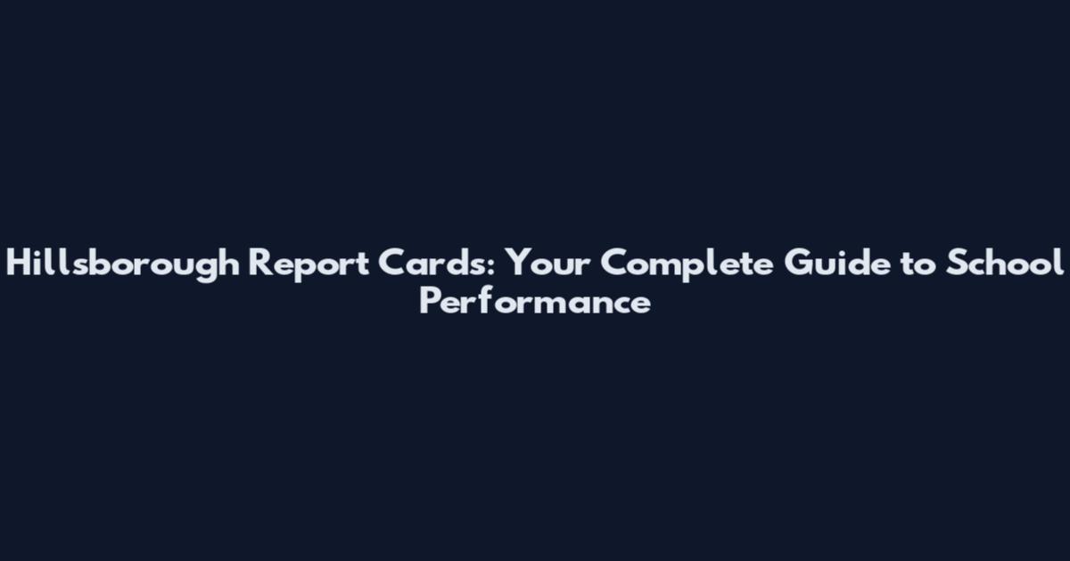 Hillsborough Report Cards: Your Complete Guide to School Performance