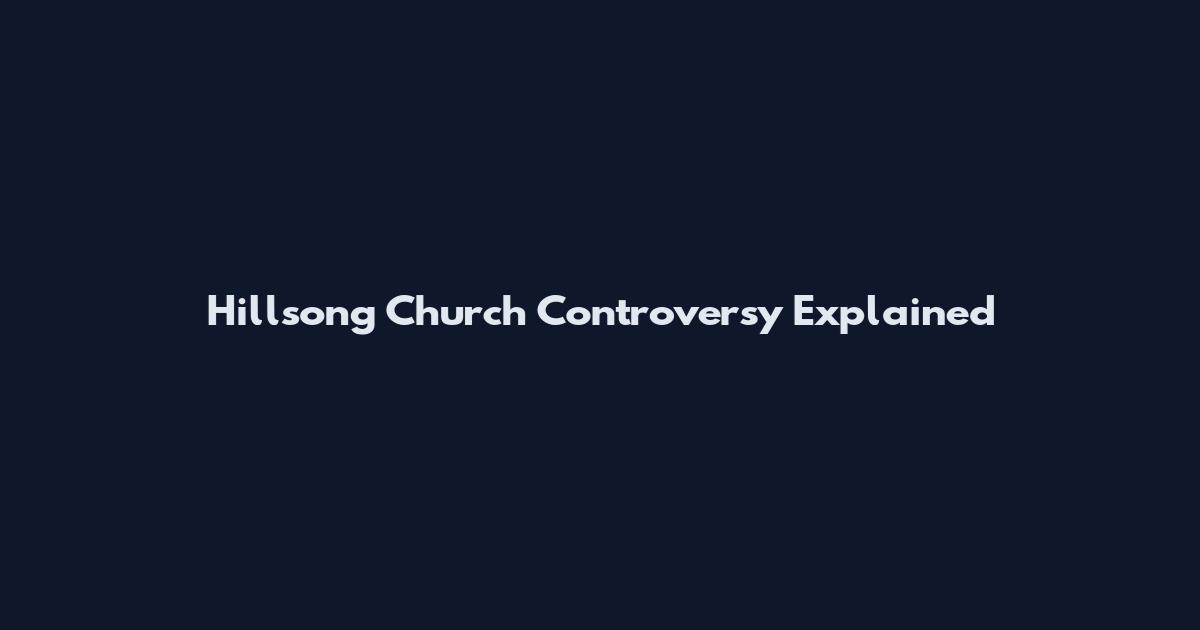 Hillsong Church Controversy Explained
