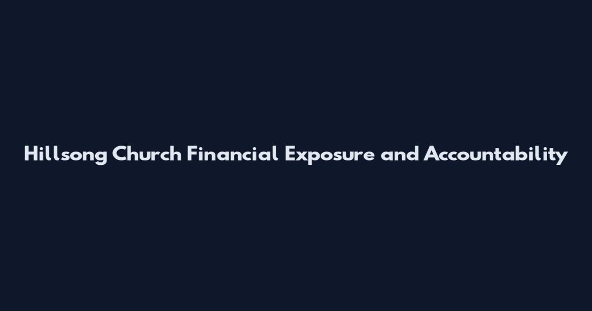 Hillsong Church Financial Exposure and Accountability