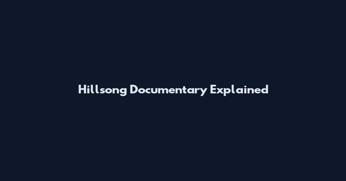 Hillsong Documentary Explained