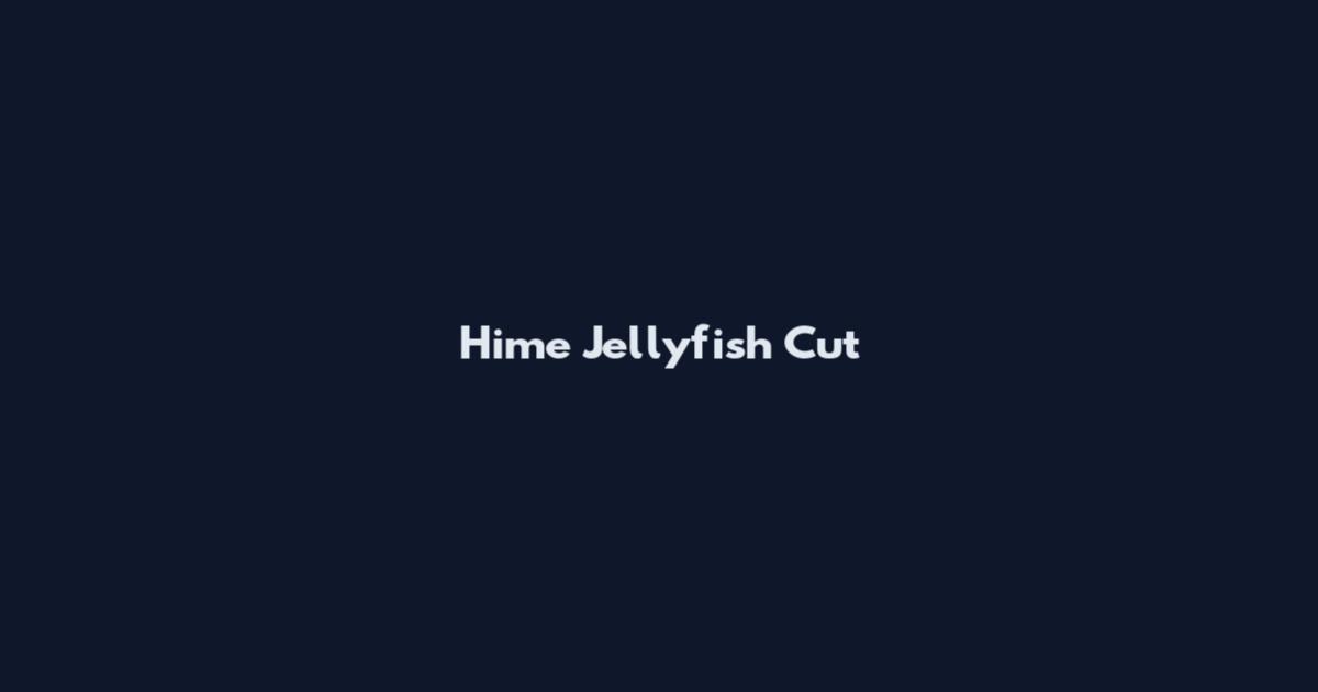 Hime Jellyfish Cut