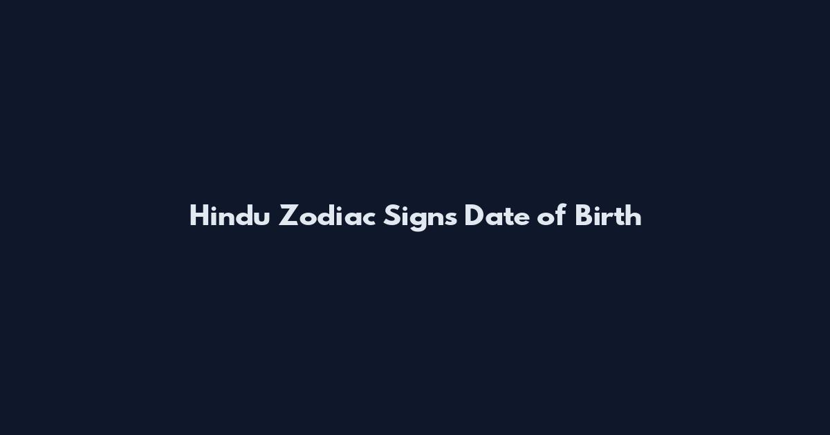 Hindu Zodiac Signs Date of Birth