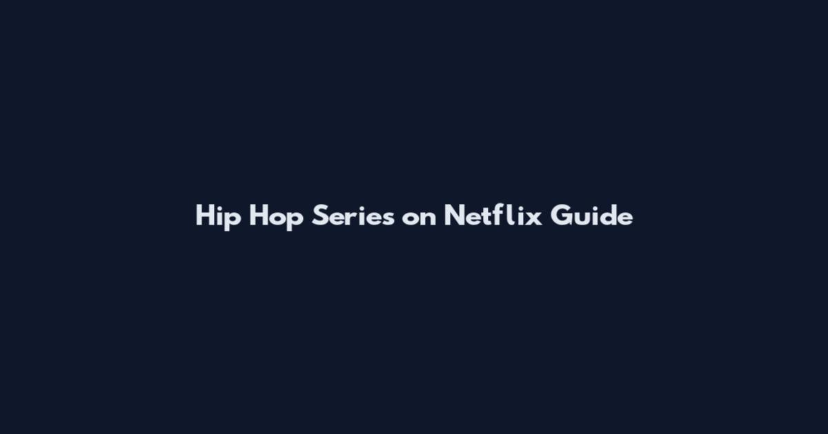 Hip Hop Series on Netflix Guide