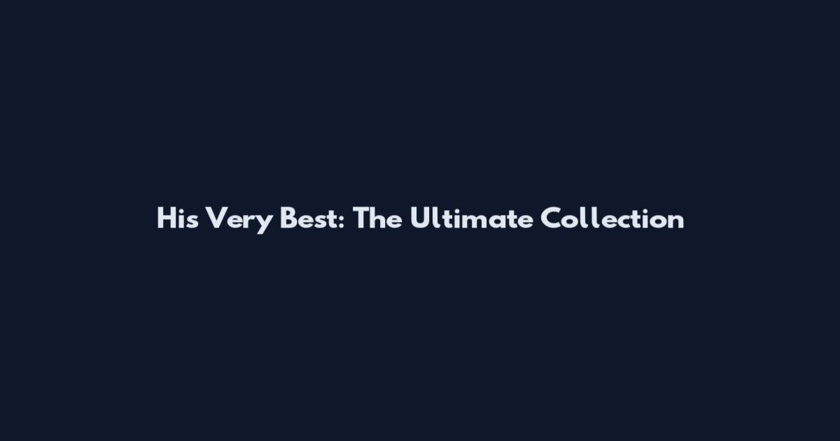 His Very Best: The Ultimate Collection