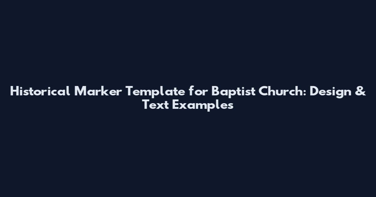 Historical Marker Template for Baptist Church: Design & Text Examples