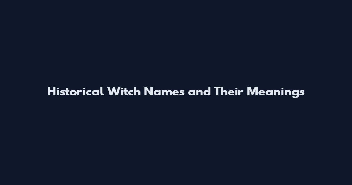Historical Witch Names and Their Meanings