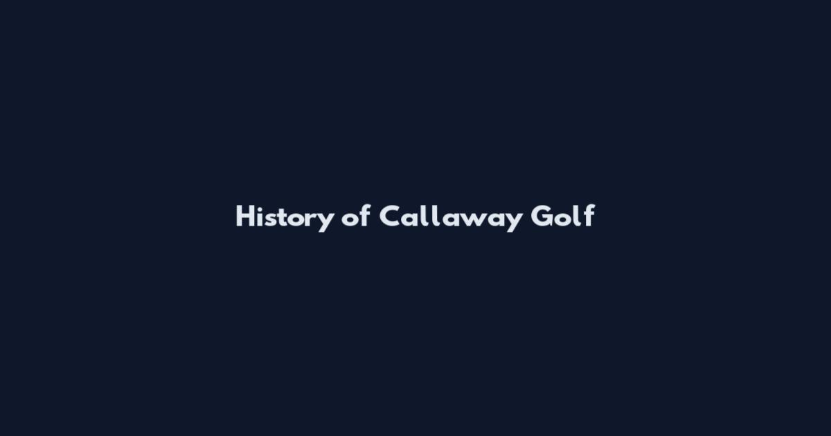 History of Callaway Golf