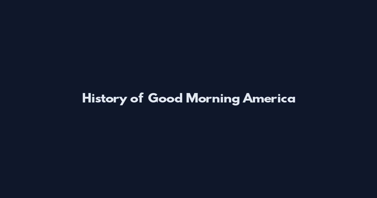 History of Good Morning America