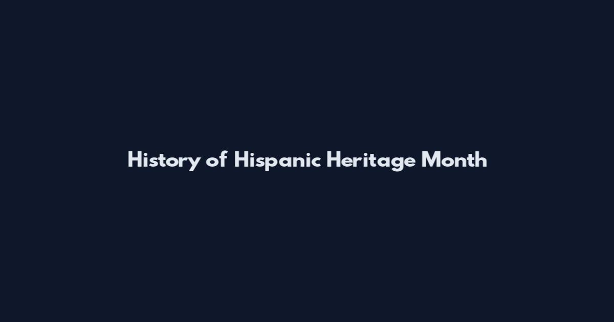 History of Hispanic Heritage Month