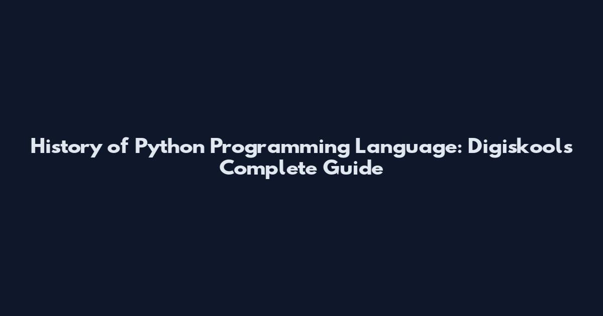 History of Python Programming Language: Digiskool's Complete Guide