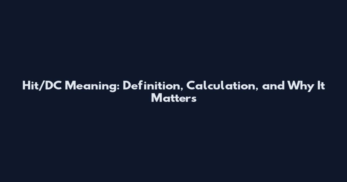 Hit/DC Meaning: Definition, Calculation, and Why It Matters