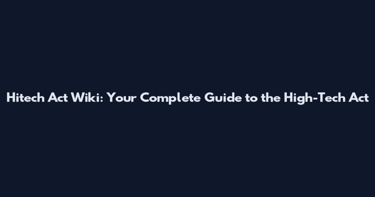 Hitech Act Wiki: Your Complete Guide to the High-Tech Act