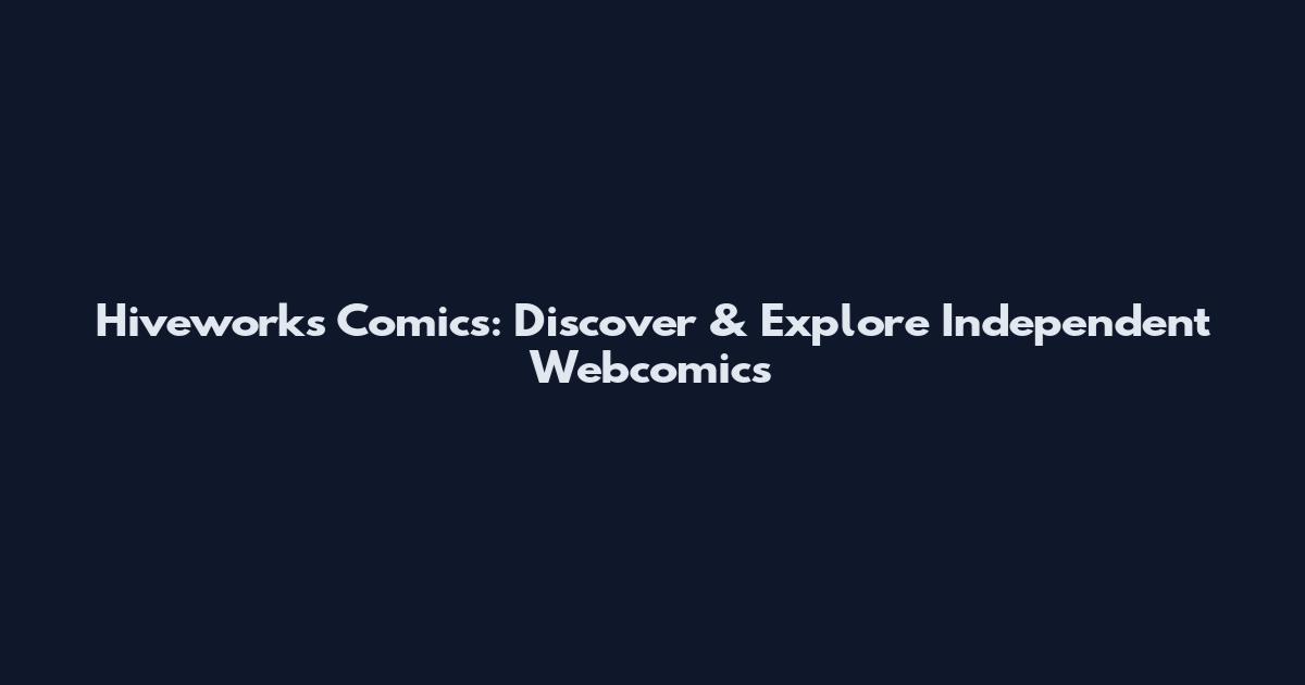 Hiveworks Comics: Discover & Explore Independent Webcomics
