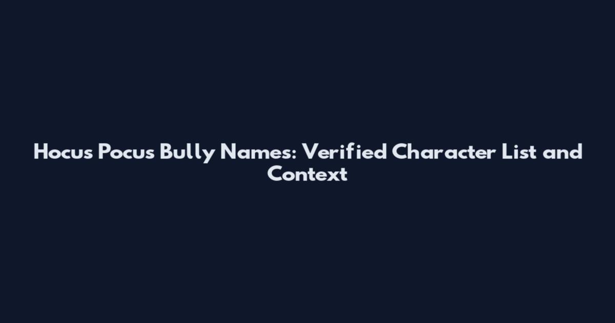 Hocus Pocus Bully Names: Verified Character List and Context