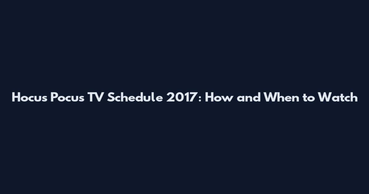 Hocus Pocus TV Schedule 2017: How and When to Watch