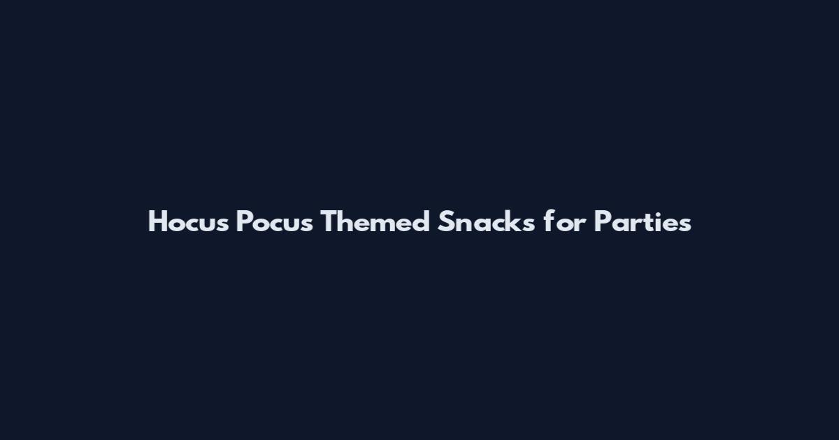 Hocus Pocus Themed Snacks for Parties
