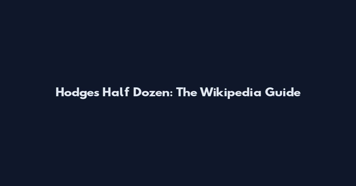 Hodges Half Dozen: The Wikipedia Guide