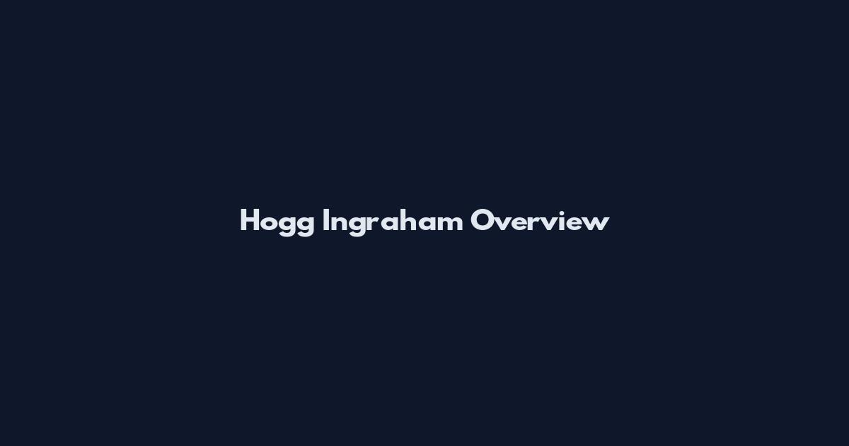 Hogg Ingraham Overview