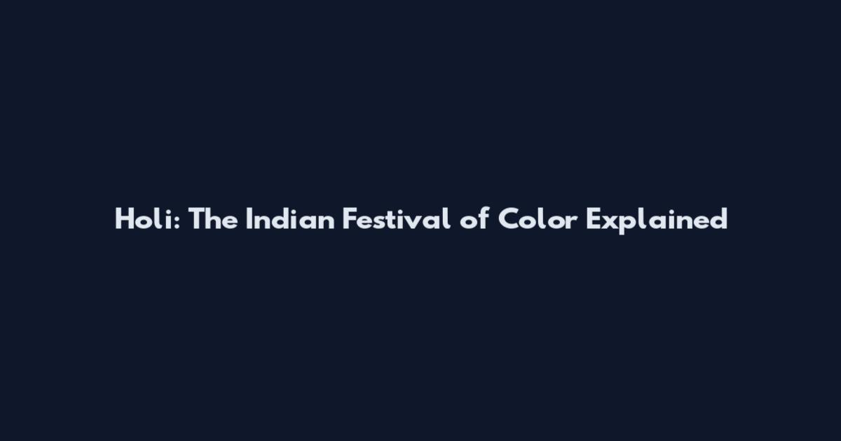 Holi: The Indian Festival of Color Explained
