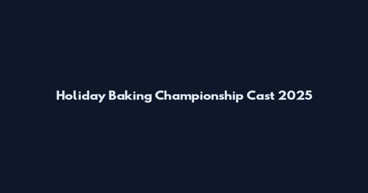 Holiday Baking Championship Cast 2025