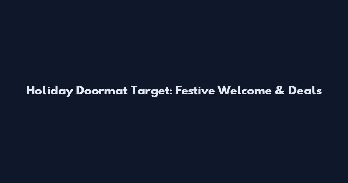 Holiday Doormat Target: Festive Welcome & Deals