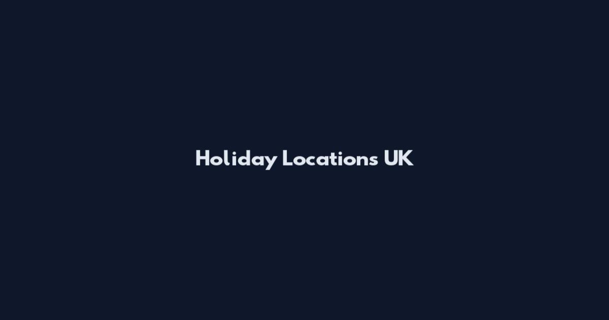 Holiday Locations UK