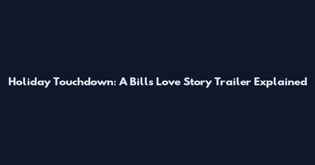 Holiday Touchdown: A Bills Love Story Trailer Explained