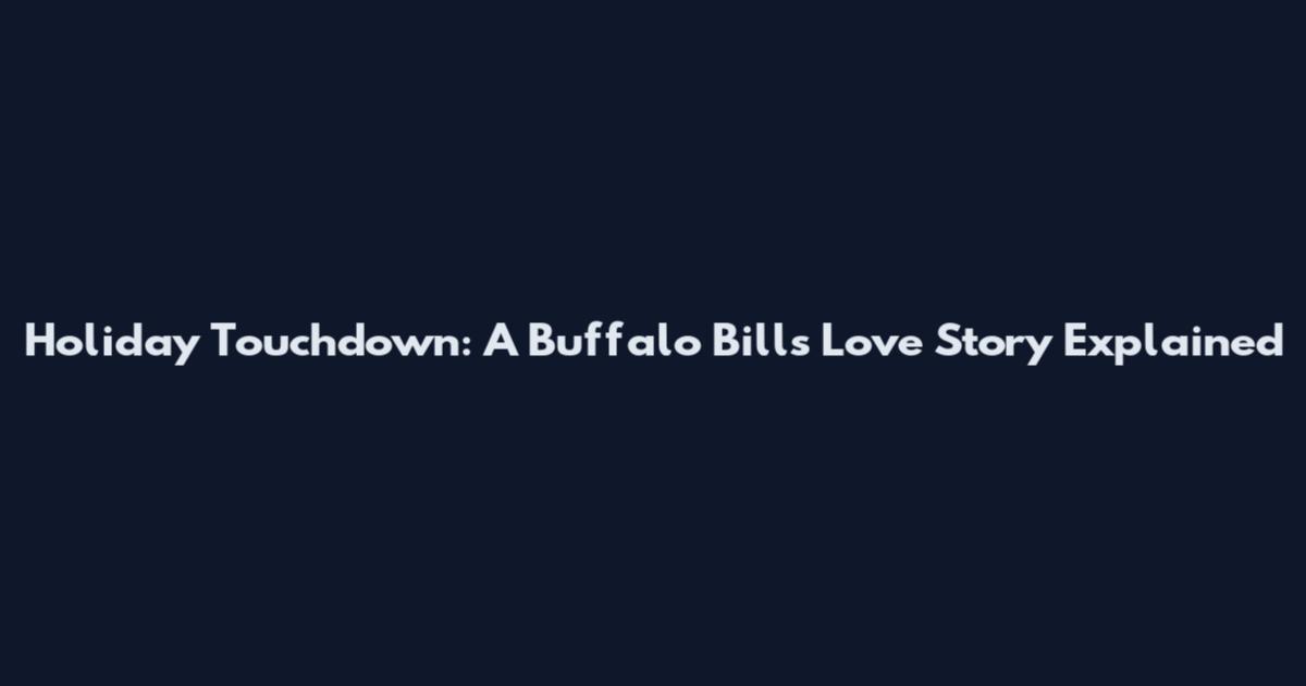 Holiday Touchdown: A Buffalo Bills Love Story Explained