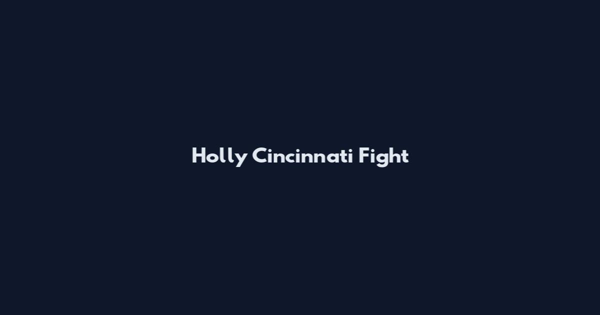 Holly Cincinnati Fight