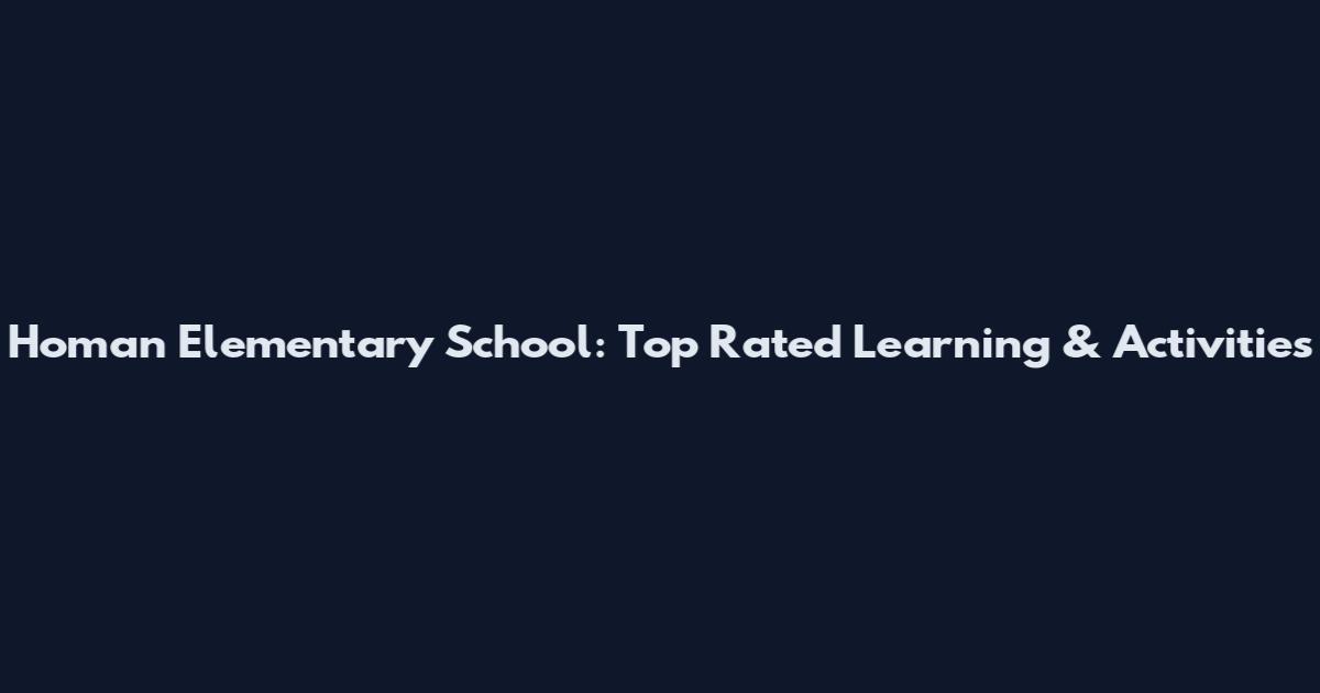 Homan Elementary School: Top Rated Learning & Activities