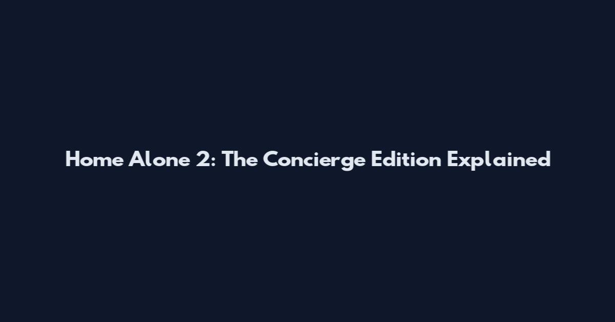 Home Alone 2: The Concierge Edition Explained