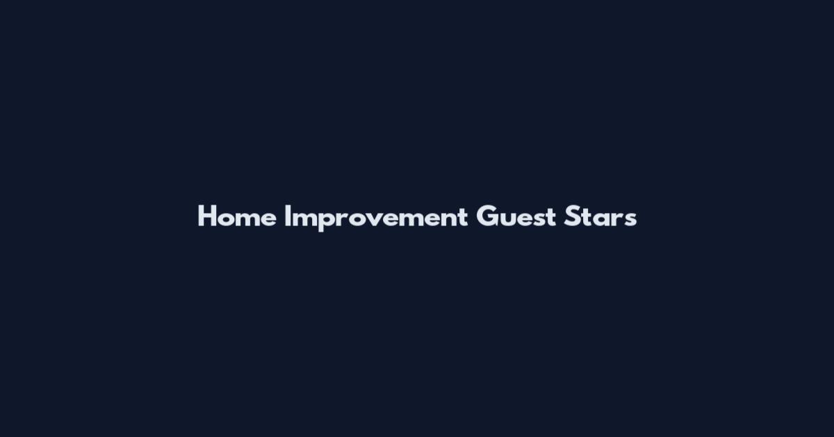 Home Improvement Guest Stars